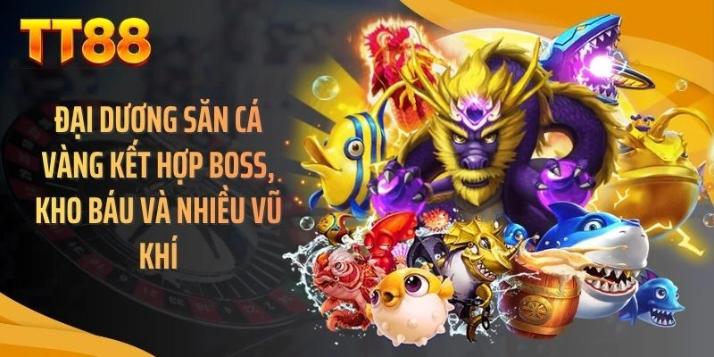 Đại dương săn cá vàng kết hợp boss, kho báu và nhiều vũ khí