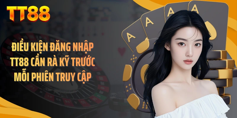 Điều kiện đăng nhập TT88 cần rà kỹ trước mỗi phiên truy cập