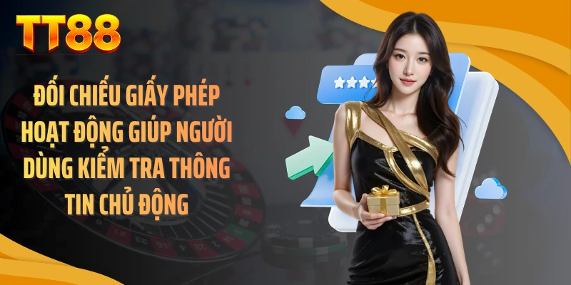 Đối chiếu giấy phép hoạt động giúp người dùng kiểm tra thông tin chủ động