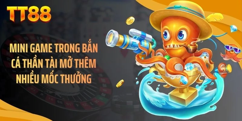 Mini game trong bắn cá thần tài mở thêm nhiều mốc thưởng