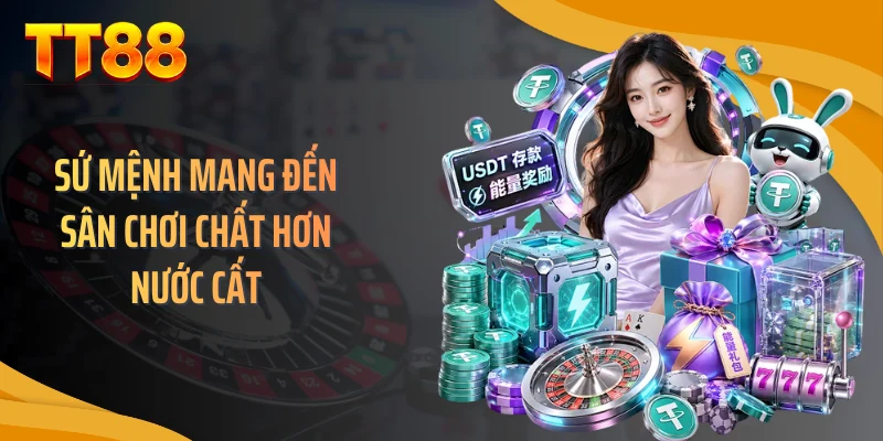 Sứ mệnh mang đến sân chơi chất hơn nước cất